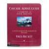 Climbing Accessories * | Mountaineers Books Cascade Alpine Guide Vol 3: Rainy Pass To Fraser River 3Rd Ed.